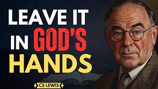 Leave It in God’s Hands | Trust His Plan | CS Lewis Inspired #christianmotivation