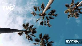 Haywyre - Do You Don't You