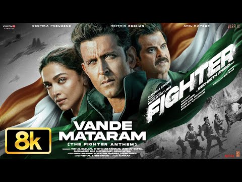 Vande Mataram 8K Video - The Fighter Anthem: Hrithik Roshan | Deepika, Anil K | Vishal-Sheykhar