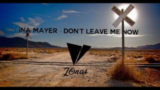 Lina Mayer - Don&#39;t Leave Me Now [J0nas Remix]