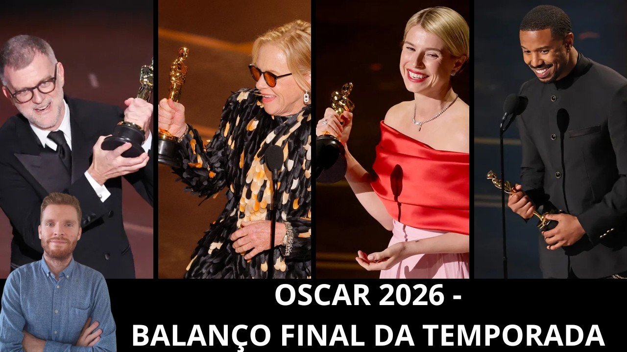 Oscar 2026 - balanço final da temporada: O Agente Secreto, Paul Thomas Anderson, Pecadores e mais!