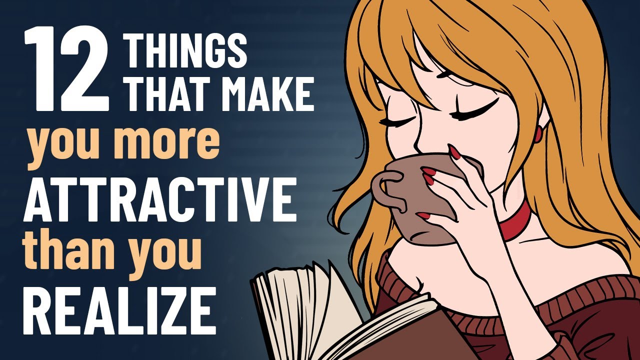 12 Unexpected Things That Make You More Attractive