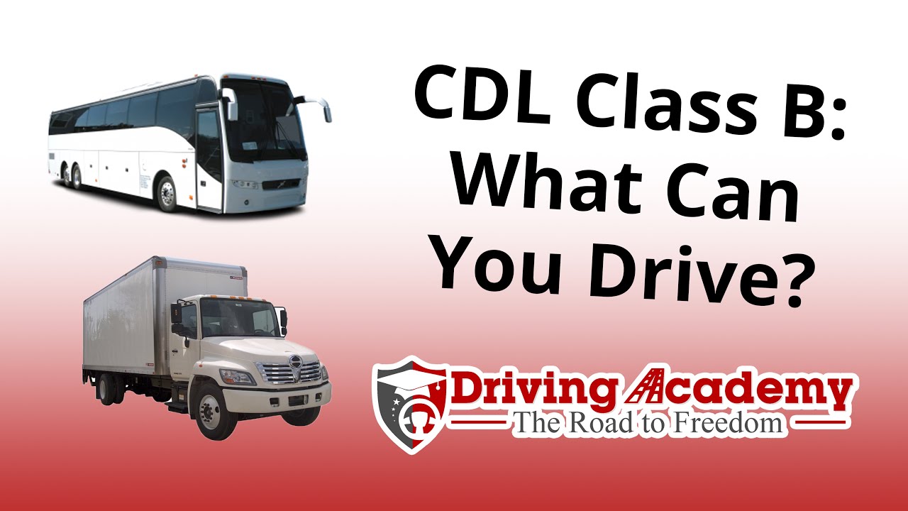 What Can You Drive with a CDL Class B License?
