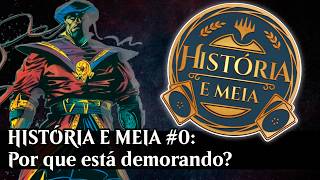 HISTÓRIA E MEIA #0: Por que o projeto de lore está demorando TANTO?