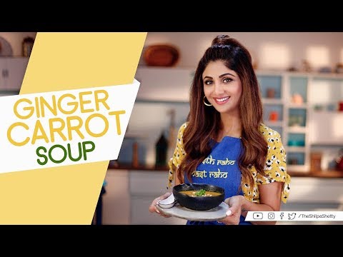 Ginger Carrot Soup | Shilpa Shetty Kundra | Healthy Recipes | The Art Of Loving Food