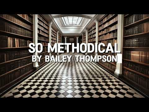 So Methodical Music Video by Bailey Thompson