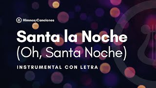 Santa la Noche - Oh, Santa Noche (video lyric - pista instrumental con letra)
