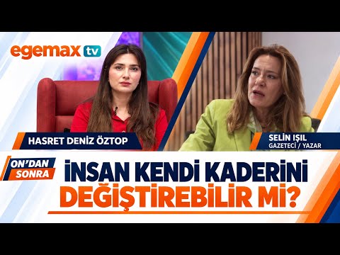 İnsan Kendi Kaderini Değiştirebilir mi? | Selin Işıl | On’dan Sonra
