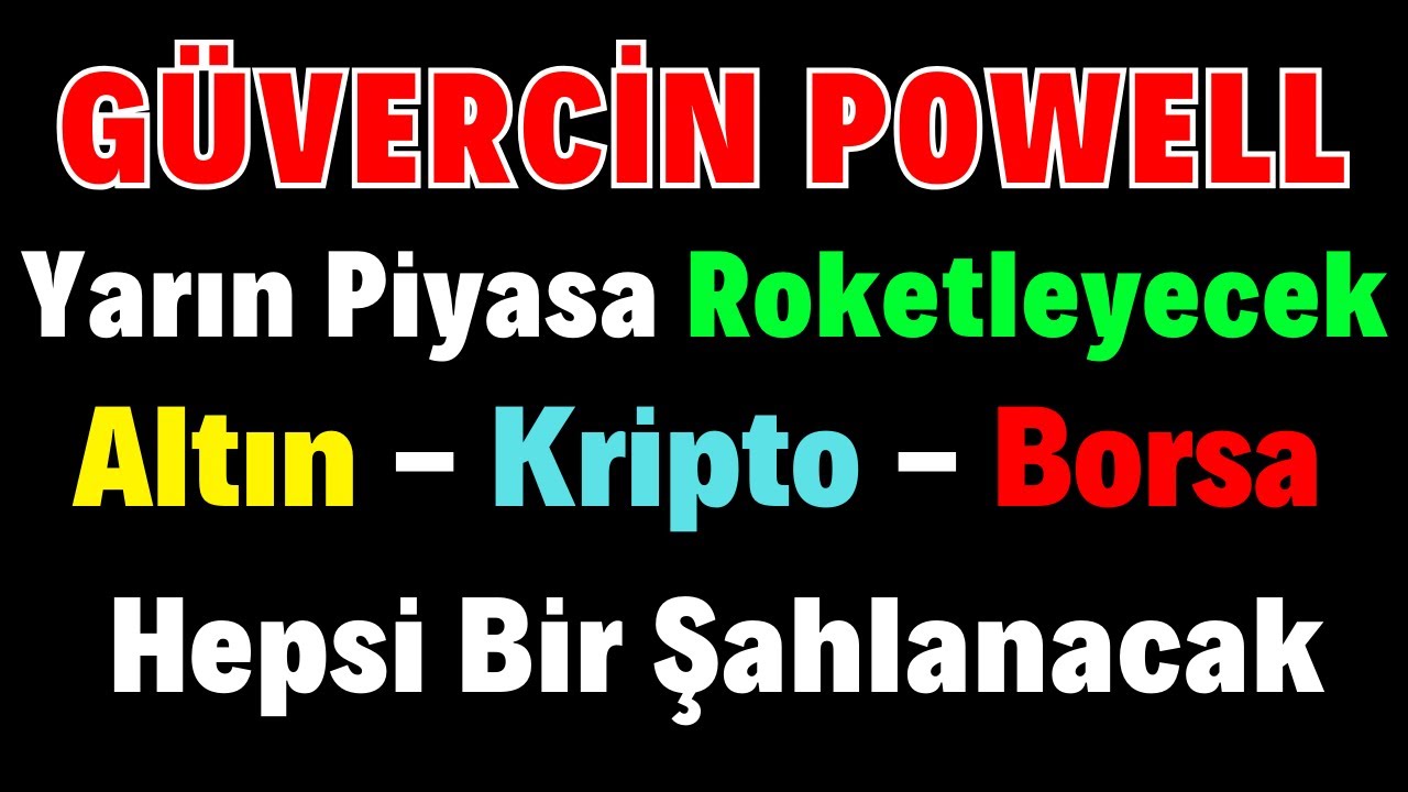 Borsa - Altın - Kriptolar İçin Uçuş İzni Çıktı - Powell Güvercin Konuştu