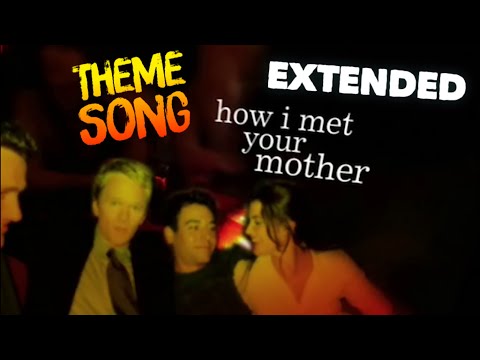 "How I Met Your Mother" Extended Theme Song
