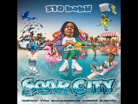 310babii - Soak City ft. Mustard, Tyga, Blueface, OhGeesy & BlueBucksClan) (Best Clean Version)