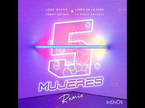 Jose Reyes Ft. Lírico en la Casa, Tommy Boysen & La Nueva Escuela - 5 Mujeres (Remix)