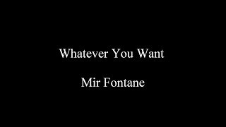 Whatever You Want - Mir Fontane
