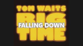 Falling Down - Tom Waits - Lyric Video BIG TIME 1988