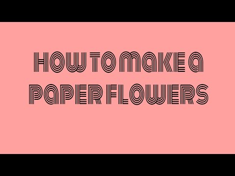 How to make a paper flowers