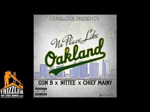 Con B. x Nittee x Chief Mainy - No Place Like Oakland [Thizzler.com]