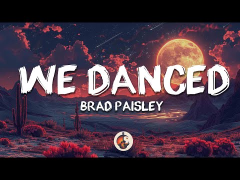 Brad Paisley - We Danced (Lyrics)