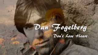 Dan Fogelberg - Don&#39;t Lose Heart (HQ) + lyrics