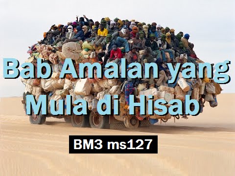 2011/04/13 Ustaz Shamsuri 665 - Bab Amalan yang Mula di Hisab - BM3 ms127