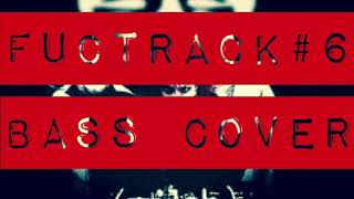 Fuctrack#6 zilch BASS COVER