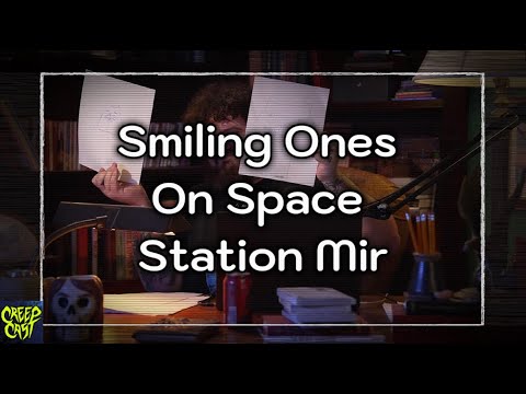 CreepCast: Funny Moments (Smiling Ones On Space Station Mir)