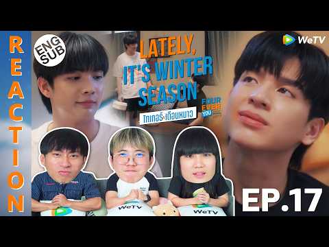 (ENG SUB) [REACTION] Fourever You Part 2 | Lately Its Winter Season | EP.17 | IPOND TV