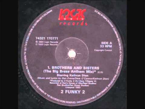 2 Funky 2   Brothers  Sisters (Big Brass Anthem Mix)