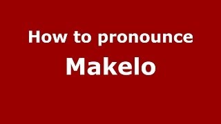 How to pronounce Makelo