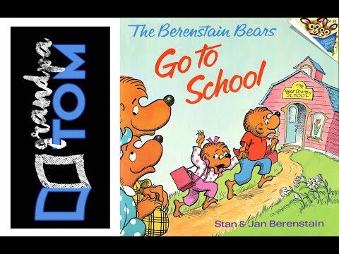 The Berenstain Bears Go To School Read by Grandpa Tom