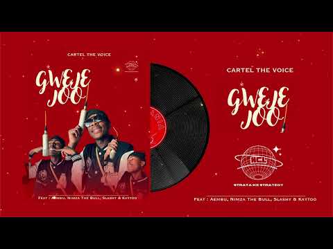 Cartel The Voice - Gweje Joo(Feat. Aembu, Nimza The Bull &  Slashy Zee, Kaytoo(Official Audio)