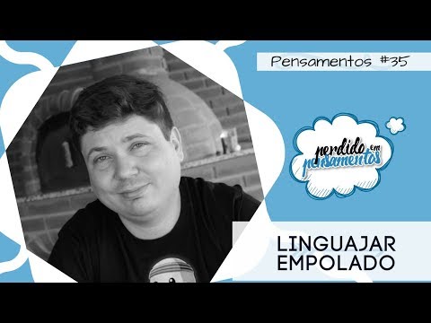 Pensamentos 35 - Linguajar Empolado