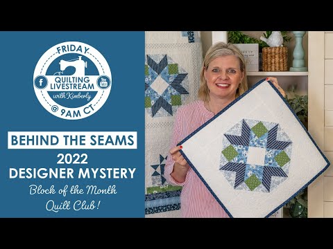 LIVE: 2022 Designer Mystery Quilt Club & Quilt Along Progress! - Behind the Seams
