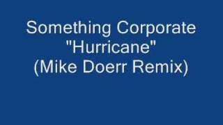 Something Corporate - Hurricane (Mike Doerr Remix)