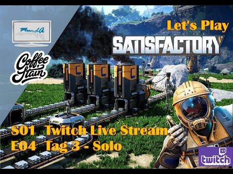 S01 E04 - Satisfactory - Tag 03  💻 Twitch uncut 😍 Let's Play Gameplay 💻 deutsch