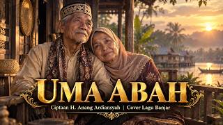 Download lagu UMA ABAH | Ciptaan H. Anang Ardiansyah | Cover Lagu Banjar | Kalimantan Selatan mp3