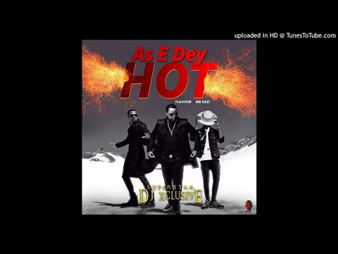 DJ XCLUSIVE ft Flavour & Mr. Eazi - AS E DEY HOT