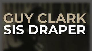 Guy Clark - Sis Draper (Official Audio)