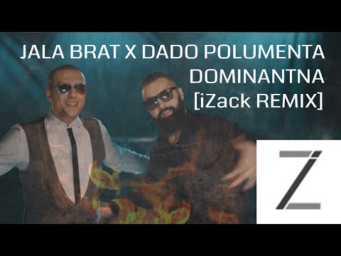JALA BRAT X DADO POLUMENTA - DOMINANTNA [iZack REMIX 2017] [LOW MIX]