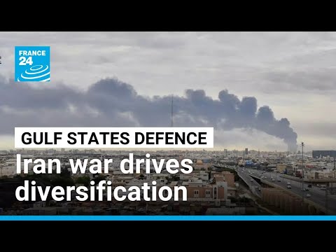 As a result of Iran war, Gulf states 'diversifying defensively'