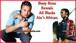 Bizzy Bone Reveals All Blacks Ain&#39;t African | Aboriginal American Indians