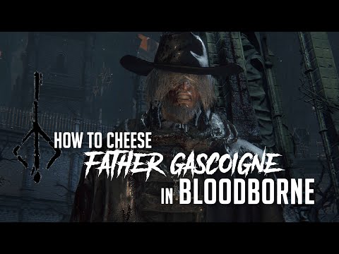 How to Cheese Father Gascoigne in Bloodborne (2022 Update - Easy Kill)