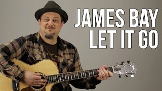 How To Play "Let It Go" by James Bay on Guitar - Guitar Lessons - Fingerpicking Songs