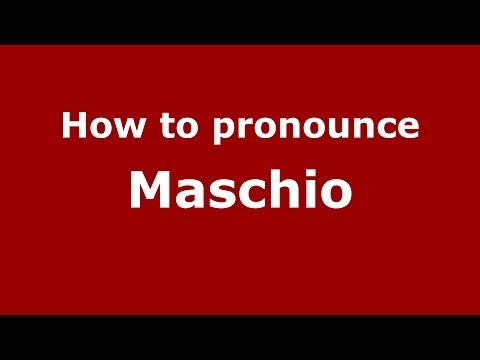 How to pronounce Maschio (Italian/Italy)  - PronounceNames.com