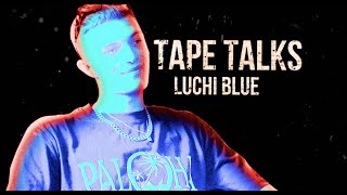 TAPE TALKS Luchi Blue