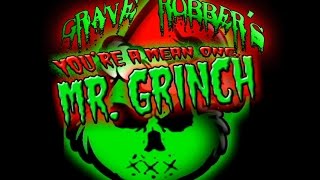 Grave Robber - You&#39;re A Mean One, Mr  Grinch