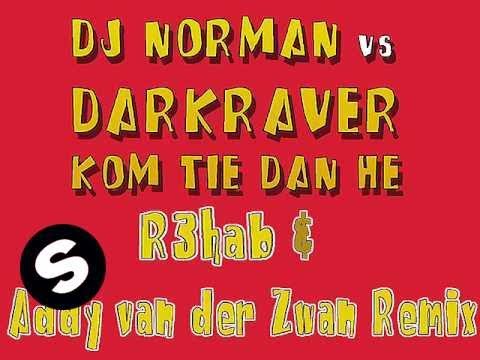DJ Norman vs. Darkraver - Kom Tie Dan He! [R3hab & Addy van der Zwan Remix]