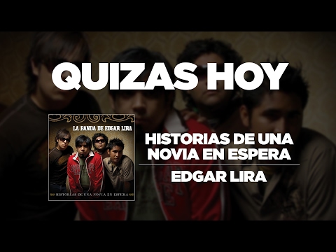Quizas Hoy - Edgar Lira