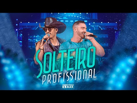Pedro Paulo & Alex - Solteiro Profissional (Clipe Oficial)
