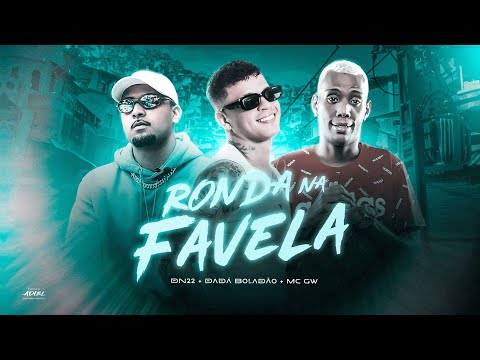 RONDA NA FAVELA - DADÁ BOLADÃO, DN22, MC GW