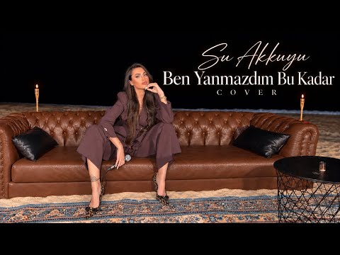 Su Akkuyu - Ben Yanmazdım Bu Kadar (Cover)